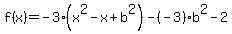 f%28x%29=-3%28x%5E2-x%2Bb%5E2%29-%28-3%29b%5E2-2