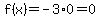 f%28x%29=-3%2A0=0