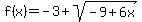 f%28x%29=-3%2Bsqrt%28-9%2B6x%29