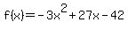 f%28x%29=-3x%5E2%2B27x-42