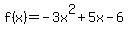 f%28x%29=-3x%5E2%2B5x-6
