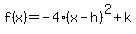f%28x%29=-4%28x-h%29%5E2%2Bk