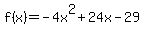 f%28x%29=-4x%5E2%2B24x-29