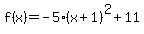 f%28x%29=-5%28x%2B1%29%5E2%2B11