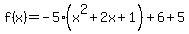f%28x%29=-5%28x%5E2%2B2x%2B1%29%2B6%2B5