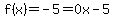 f%28x%29=-5=0x-5