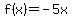 f%28x%29=-5x