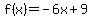 f%28x%29=-6x%2B9