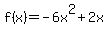 f%28x%29=-6x%5E2%2B2x
