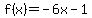 f%28x%29=-6x-1