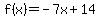 f%28x%29=-7x%2B14