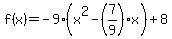 f%28x%29=-9%28x%5E2-%287%2F9%29x%29%2B8