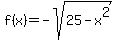 f%28x%29=-sqrt%2825-x%5E2%29