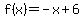 f%28x%29=-x%2B6