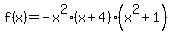 f%28x%29=-x%5E2%28x%2B4%29%28x%5E2%2B1%29