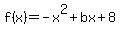 f%28x%29=-x%5E2%2Bbx%2B8