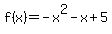 f%28x%29=-x%5E2-x%2B5