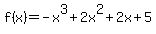 f%28x%29=-x%5E3%2B2x%5E2%2B2x%2B5