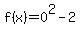 f%28x%29=0%5E2-2