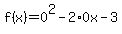 f%28x%29=0%5E2-2%2A0x-3