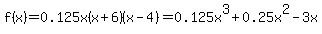 f%28x%29=0.125x%28x%2B6%29%28x-4%29=0.125x%5E3%2B0.25x%5E2-3x