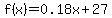f%28x%29=0.18x%2B27