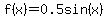 f%28x%29=0.5sin%28x%29