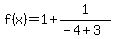 f%28x%29=1%2B1%2F%28-4%2B3%29