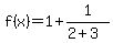 f%28x%29=1%2B1%2F%282%2B3%29