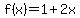 f%28x%29=1%2B2x