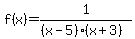 f%28x%29=1%2F%28%28x-5%29%28x%2B3%29%29+