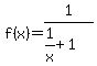 f%28x%29=1%2F%281%2Fx%2B1%29