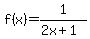 f%28x%29=1%2F%282x%2B1%29