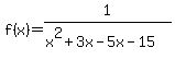 f%28x%29=1%2F%28x%5E2%2B3x-5x-15%29+