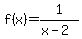 f%28x%29=1%2F%28x-2%29