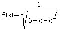 f%28x%29=1%2Fsqrt%286%2Bx-x%5E2%29