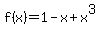 f%28x%29=1-x%2Bx%5E3