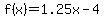 f%28x%29=1.25x-4