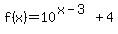 f%28x%29=10%5E%28x-3%29%2B4