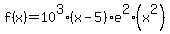 f%28x%29=10%5E3%28x-5%29%2Ae%5E2%28x%5E2%29