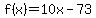 f%28x%29=10x-73