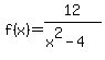 f%28x%29=12%2F%28x%5E2-4%29