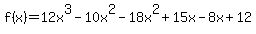 f%28x%29=12x%5E3-10x%5E2-18x%5E2%2B15x-8x%2B12
