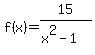 f%28x%29=15%2F%28x%5E2-1%29