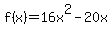 f%28x%29=16x%5E2-20x