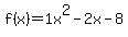 f%28x%29=1x%5E2-2x-8