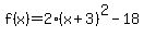 f%28x%29=2%28x%2B3%29%5E2-18