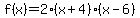 f%28x%29=2%28x%2B4%29%28x-6%29