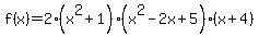 f%28x%29=2%28x%5E2%2B1%29%28x%5E2-2x%2B5%29%28x%2B4%29
