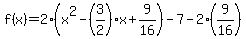f%28x%29=2%28x%5E2-%283%2F2%29x%2B9%2F16%29-7-2%289%2F16%29